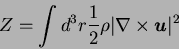 \begin{displaymath}
Z = \int d^3 r {1\over 2} \rho \vert\nabla \times {\mbox{\boldmath$u$}}\vert^2
\end{displaymath}