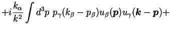 $\displaystyle + i \frac {k_{\alpha}}{k^2} \int d^3p \ p_{\gamma}
(k_{\beta} - p...
...box{\boldmath$p$}}) u_{\gamma}({\mbox{\boldmath$k$}} - {\mbox{\boldmath$p$}}) +$