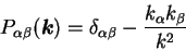 \begin{displaymath}
P_{\alpha \beta} ({\mbox{\boldmath$k$}}) = \delta_{\alpha \beta}
- \frac {k_{\alpha} k_{\beta}}{k^2}
\end{displaymath}