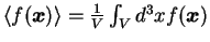 $\langle f({\mbox{\boldmath$x$}}) \rangle = {1 \over V} \int_V d^3x f({\mbox{\boldmath$x$}})$