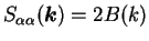 $S_{\alpha \alpha} ({\mbox{\boldmath$k$}}) = 2 B(k)$