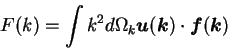 \begin{displaymath}
F(k) = \int k^2 d\Omega_k {\mbox{\boldmath$u$}}({\mbox{\boldmath$k$}}) \cdot {\mbox{\boldmath$f$}}({\mbox{\boldmath$k$}})
\end{displaymath}