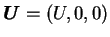 ${\mbox{\boldmath$U$}} = (U,0,0)$