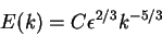 \begin{displaymath}
E(k) = C {\epsilon}^{2/3} k^{-5/3}
\end{displaymath}