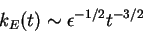 \begin{displaymath}
k_E(t) \sim {\epsilon}^{-1/2} t^{-3/2}
\end{displaymath}