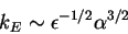 \begin{displaymath}
k_E \sim {\epsilon}^{-1/2} \alpha^{3/2}
\end{displaymath}