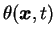 $\theta ({\mbox{\boldmath$x$}},t)$