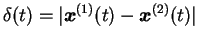 $\delta(t) = \vert {\mbox{\boldmath$x$}}^{(1)}(t) - {\mbox{\boldmath$x$}}^{(2)}(t) \vert$