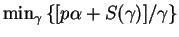 $\min_{\gamma} \left\{[p \alpha + S(\gamma)]/\gamma \right\}$