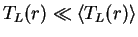 $T_L(r) \ll \langle T_L(r) \rangle$