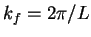 $k_f=2\pi/L$