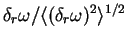 $\delta_r \omega/\langle (\delta_r \omega)^2\rangle^{1/2}$