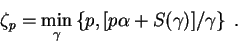 \begin{displaymath}
\zeta_p = \min_{\gamma}
\left\{ p,[p \alpha + S(\gamma)]/\gamma \right\} \;.
\end{displaymath}