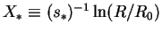 $X_* \equiv (s_*)^{-1} \ln (R/R_0)$