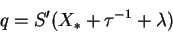 \begin{displaymath}
q = S'(X_* + \tau^{-1} + \lambda)
\end{displaymath}