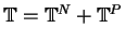 $\mathbb{T}= \mathbb{T}^N + \mathbb{T}^P$