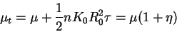 \begin{displaymath}
\mu_{t}= \mu + {1 \over 2} n K_0 R_0^2 \tau = \mu(1+\eta)
\end{displaymath}