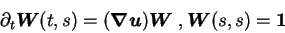 \begin{displaymath}
\partial_t {\mbox{\boldmath$W$}}(t,s) = ({\mbox{\boldmath$\n...
...h$W$}} \;,
{\mbox{\boldmath$W$}}(s,s) = {\mbox{\boldmath$1$}}
\end{displaymath}