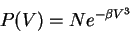 \begin{displaymath}
P(V) = N e^{-\beta V^3}
\end{displaymath}