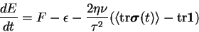 \begin{displaymath}
{dE \over dt} = F - \epsilon -\frac{2\eta\nu}{\tau^2}
(\lan...
...dmath$\sigma$}}(t) \rangle - \mathrm{tr}{\mbox{\boldmath$1$}})
\end{displaymath}