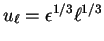 $u_{\ell} = \epsilon^{1/3} \ell^{1/3}$