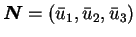 ${\mbox{\boldmath$N$}}= (\bar{u}_1,\bar{u}_2,\bar{u}_3 )$