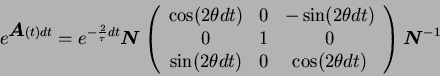 \begin{displaymath}
e^{{\mbox{\boldmath$A$}}(t)dt} =
e^{-{2 \over \tau} dt}
{\m...
...os(2 \theta dt)
\end{array}\right)
{\mbox{\boldmath$N$}}^{-1}
\end{displaymath}