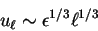 \begin{displaymath}
u_{\ell} \sim \epsilon^{1/3} \ell^{1/3}
\end{displaymath}